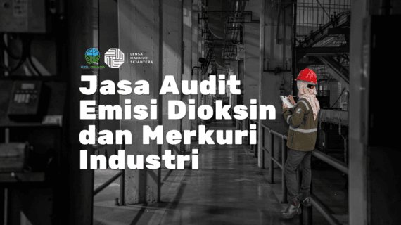 Jasa Audit Emisi Dioksin dan Merkuri Industri
