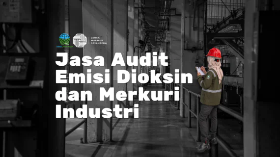 Jasa Audit Emisi Dioksin dan Merkuri Industri