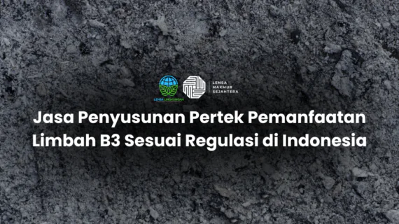 Jasa Penyusunan Pertek Pemanfaatan Limbah B3