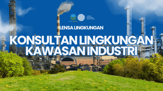 Panduan Lengkap Memilih Jasa Konsultan Lingkungan Profesional