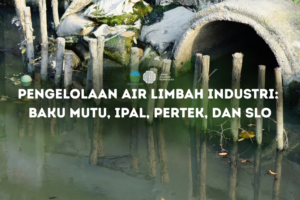 Pengelolaan Air Limbah Industri Baku Mutu, IPAL, Pertek, dan SLO